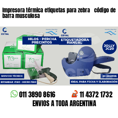 Impresora térmica etiquetas para zebra  código de barra musculosa